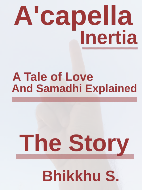 A Tale of Love and Samādhi Explained:  A'capella Inertia