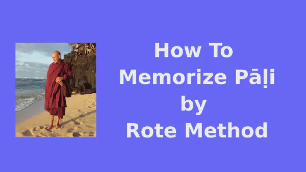 How To Memorize Pāḷi by Rote Method